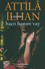  Haco Hanım Vay | Haco Hanım Vay | Attilâ İlhan | Türkiye İş Bankası Kültür Yayınları | 9789754585285 