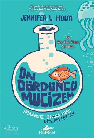 On Dördüncü Mucizem | Jennifer L Holm | Onur Kaya | Pervin Salman | Pegasus Yayıncılık | 9786052995136 | 