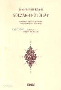 Gülzar-ı Fütuhat (Bir Görgü Tanığının Kalemiyle Yeniçeri Ocağının Kaldırılışı)