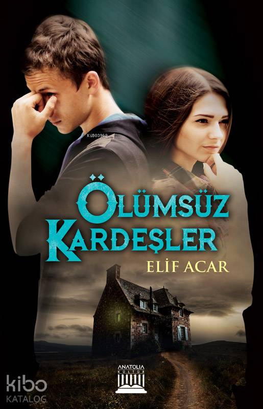  Ölümsüz Kardeşler | Elif Acar | Anatolia Kitap | 9786058162730 | 
