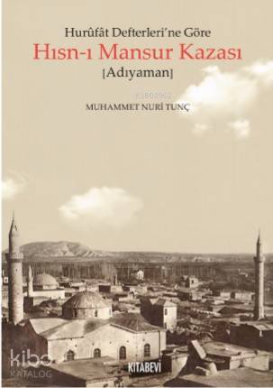 Hurûfât Defterleri'ne Göre Hısn - ı Mansur Kazası; Adıyaman