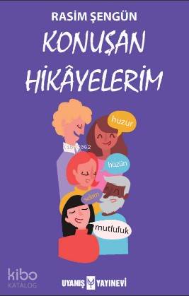  Konuşan Hikâyelerim | Ahmet Bilgehan Arıkan | Rasim Şengün | Pelin Aksu | Uyanış Yayınevi | 9786059069830 | 