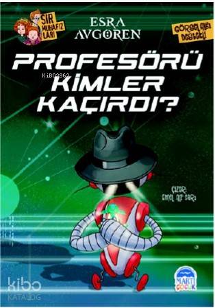  Profesörü Kimler Kaçırdı | Profesörü Kimler Kaçırdı | Esra Avgören | Tamer Topaloğlu | Martı Çocuk Yayınları | 9786051868349 