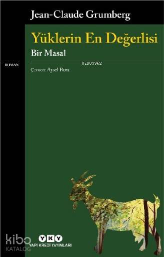  Yüklerin En Değerlisi Bir Masal | Aysel Bora | Korkut E Erdur | Jean Claude Grumberg | Yapı Kredi Yayınları ( YKY ) | 9789750846984 | 