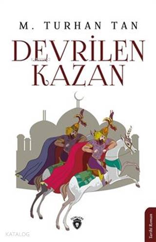  Devrilen Kazan | Devrilen Kazan | M Turhan Tan | Aydın Şimşek | Dorlion Yayınevi | 9786244073406 
