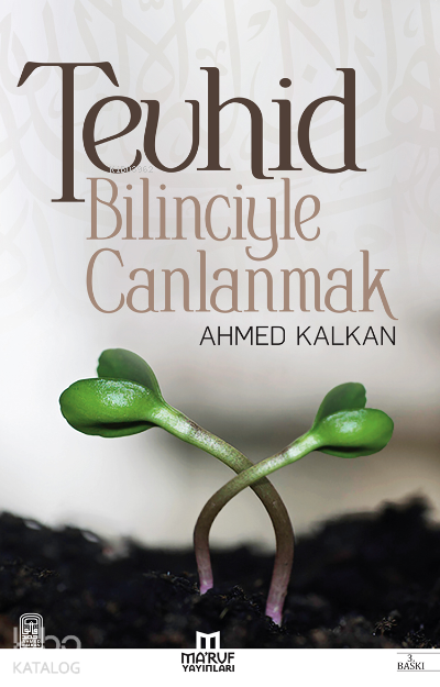  Tevhid Bilinciyle Canlanmak | Tevhid Bilinciyle Canlanmak | Ahmed Kalkan | Maruf Yayınları | 9786057438270 