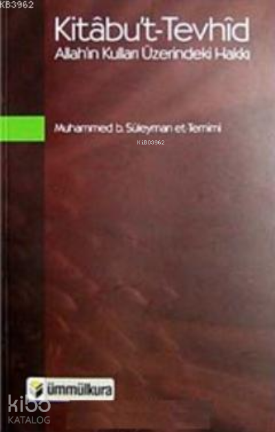  Kitabut Tevhid Allahın Kulları Üzerindeki Hakkı | Kitabut Tevhid Allahın Kulları Üzerindeki Hakkı | Muhammed b Süleyman et Temimi | Ümmül Kura Yayınevi | 9789756415030 