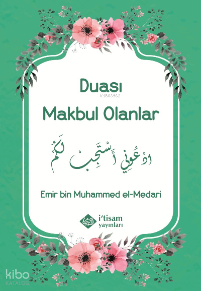  Duası Makbul Olanlar | Duası Makbul Olanlar | Emir bin Muhammed el Medari | İtisam Yayınları | 9786258003574 