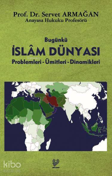  Bugünkü İslâm Dünyası Problemleri Ümitleri Dinamikleri | Servet Armağan | Çağrı Yayınları | 9789754541229 | 