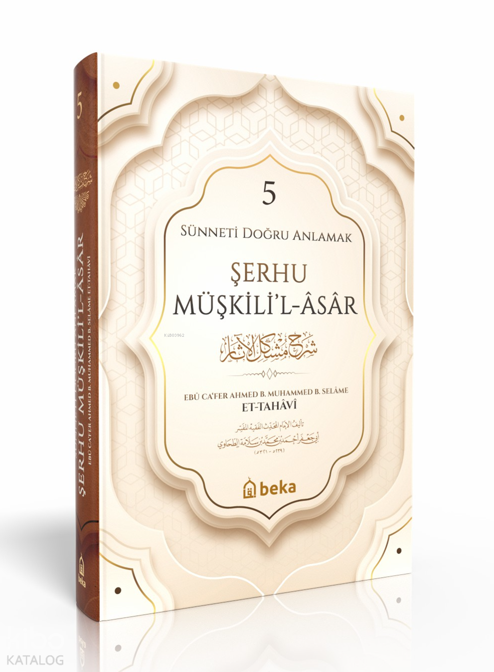  Sünneti Doğru Anlamak Şerhu Müşkilil Asar 5 Cilt | Sünneti Doğru Anlamak Şerhu Müşkilil Asar 5 Cilt | M Beşir Eryarsoy | İmam Tahavi | Beka Yayınları | 9786256400931 