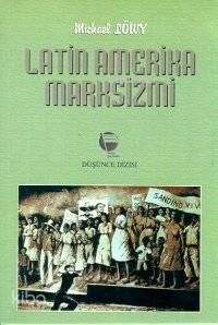 Latin Amerika Marksizmi | Michael Löwy | İrfan Cüre | Belge Yayınları | 9789753441728 | 