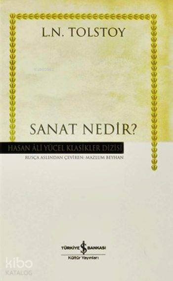  Sanat Nedir (Ciltli) | Lev Nikolayeviç Tolstoy | Mazlum Beyhan | Türkiye İş Bankası Kültür Yayınları | 9789944881746 | 