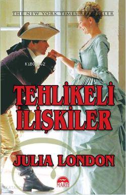  Tehlikeli İlişkiler | Tehlikeli İlişkiler | Julia London | Aslı Ermiş | Martı Yayınları | 9786055872595 