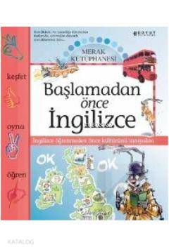  Merak Kütüphanesi Başlamadan Önce İngilizce | Margherita GirominiAlbertina Guglielmetti | Pınar Gökpar | Margherita Giromini | Albertina Guglielmetti | Boyut Yayın Grubu | 9789752305748 | 