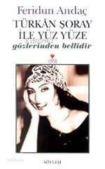  Türkan Şoray La Yüzyüze Gözlerinden Bellidir | Feridun Andaç | Can Yayınları | 9789750700392 | 