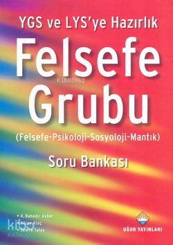 Felsefe Grubu (Felsefe - Psikoloji - Sosyoloji - Mantık) Soru Bankası; YGS ve LYS' ye Hazırlık