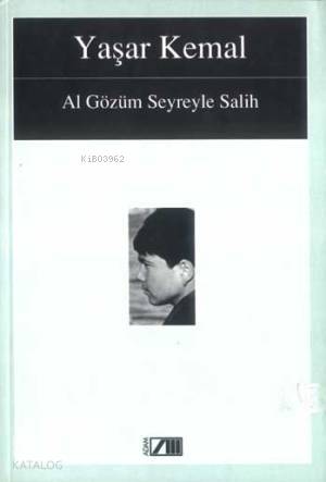  Al Gözüm Seyreyle Salih | Yaşar Kemal | Adam Yayınları | 9789754183627 | 
