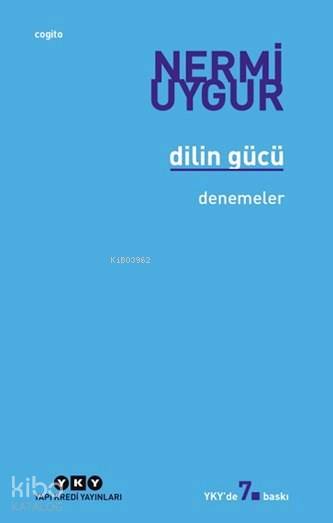  Dilin Gücü Denemeler | Nermi Uygur | Selahattin Özpalabıyıklar | Yapı Kredi Yayınları ( YKY ) | 9789753637152 | 