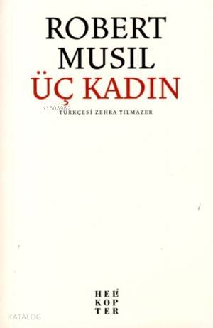  Üç Kadın | Robert Musil | Helikopter Yayınları | 9786055819132 | 