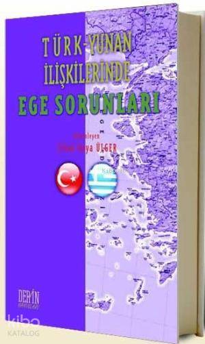  Türk Yunan İlişkilerinde| Ege Sorunları | Türk Yunan İlişkilerinde| Ege Sorunları | İrfan Kaya Ülger | Derin Yayınları | 9789944250177 