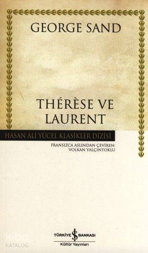  Thérèse ve Laurent | Thérèse ve Laurent | George Sand | Volkan Yalçıntoklu | Türkiye İş Bankası Kültür Yayınları | 9789944887670 