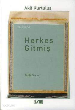  Herkes Gitmiş Toplu Şiirler | Akif Kurtuluş | Adam Yayınları | 9789754188554 | 