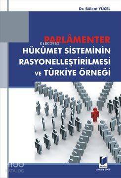  Parlamenter Hükümet Sisteminin Rasyonelleştirilmesi ve Türkiye Örneği | Bülent Yücel | Adalet Yayınevi | 9786054144914 | 