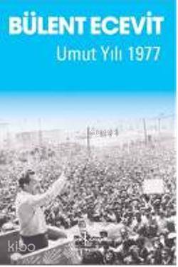  Umut Yılı 1977 | Umut Yılı 1977 | Bülent Ecevit | Türkiye İş Bankası Kültür Yayınları | 9789944889506 