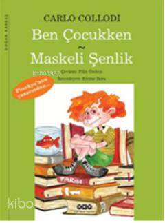  Ben Çocukken Maskeli Şenlik | Ben Çocukken Maskeli Şenlik | Carlo Collodi | Filiz Özdem | Yapı Kredi Yayınları ( YKY ) | 9789750819490 