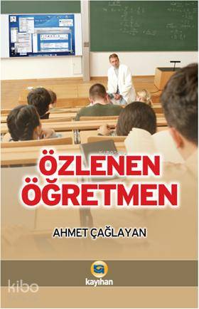  Özlenen Öğretmen | Özlenen Öğretmen | Ahmet Çağlayan | Adem Kuşkulu | Kayıhan Yayınları | 9786055996369 