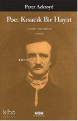  Poe Kısacık Bir Hayat | Poe Kısacık Bir Hayat | Peter Ackroyd | Yapı Kredi Yayınları ( YKY ) | 9789750820229 