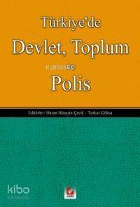  Türkiyede Devlet Toplum ve Polis | Hasan Hüseyin ÇevikTurgut Göksu | Hasan Hüseyin Çevik | Turgut Göksu | Seçkin Yayıncılık | 9789753474610 | 