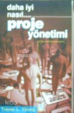  Daha Iyi Nasıl Proje Yönetimi | Trewor L Young | Ali Çimen | Timaş Yayınları | 9789753623773 | 