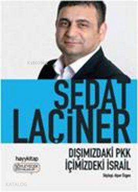  Dışımızdaki PKK İçimizdeki İsrail | Sedat Laçiner | Hayy Kitap | 9786054325696 | 