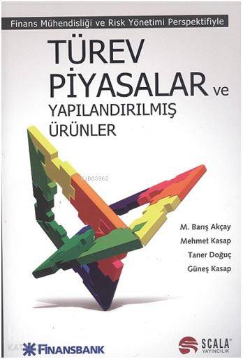  Türev Piyasalar ve Yapılandırılmış Ürünler Finans Mühendisliği ve Risk Yönetimi Perspektifiyle | Türev Piyasalar ve Yapılandırılmış Ürünler Finans Mühendisliği ve Risk Yönetimi Perspektifiyle | M Barış Akçay | Taner Doğuç | Güneş Kasap | Mehmet Kasap | M Barış AkçayTaner DoğuçGüneş KasapMehmet Kasap | Scala Yayıncılık | 9786054650002 
