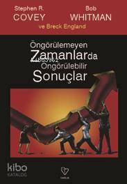 Öngörülemeyen Zamanlarda Öngörülebilir Sonuçlar | Stephen R Covey | Bob Whitman | Breck England | Bob WhitmanBreck EnglandStephen R Covey | Varlık Yayınları | 9789754344110 | 