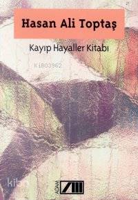  Kayıp Hayaller Kitabı | Hasan Ali Toptaş | Adam Yayınları | 9789754185904 | 