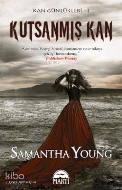  Kutsanmış Kan Kan Günlükleri Serisi 1 | Kutsanmış Kan Kan Günlükleri Serisi 1 | Samantha Young | Martı Yayınları | 9786053480259 