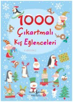  1000 Çıkartmalı Kış Eğlenceleri | 1000 Çıkartmalı Kış Eğlenceleri | Fiona Watt | Sevgi Atlıhan | Türkiye İş Bankası Kültür Yayınları | 9786053606017 
