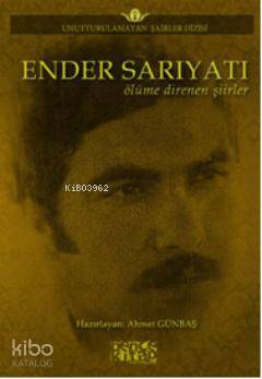  Ender Sarıyatı Ölüme Direnen Şiirler | Ender Sarıyatı Ölüme Direnen Şiirler | Ender Sarıyatı | Yasemin Belgin Aslanoğlu Ahmet Günbaş | Bence Kitap | 9786054621248 