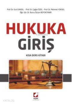  Hukuka Giriş Kısa Ders Kitabı | Hukuka Giriş Kısa Ders Kitabı | Çağlar Özel | Mehmet Yüksel | Erol Cansel | Burcu Özcan Büyüktanır | Erol CanselÇağlar ÖzelMehmet YükselBurcu Özcan Büyüktanır | Seçkin Yayıncılık | 9789750220920 