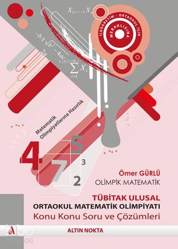 Tübitak Ulusal Ortaokul Matematik Olimpiyatı; Konu Konu Soru ve Çözümleri - 6. 7. 8. Sınıflar için