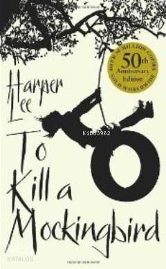  To Kill A Mockingbird 50th Anniversary edition | To Kill A Mockingbird 50th Anniversary edition | Nelle Harper Lee | Arrow Yayınları | 9780099549482 
