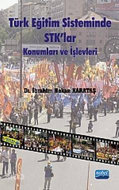  Türk Eğitim Sisteminde STKlar Konumları ve İşlevleri | İbrahim Hakan Karataş | Nobel Akademik Yayıncılık | 9786051333809 | 