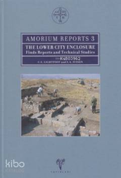  Amorium Reports 3 The Lower City Enclosure Finds Reports and Technical Studies | C S LightfootE A Ivison | Ege Yayınları | 9786055607722 | 