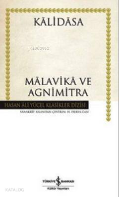  Malavika ve Agnimitra | Malavika ve Agnimitra | Kalidasa | H Derya Can | Türkiye İş Bankası Kültür Yayınları | 9786053607809 