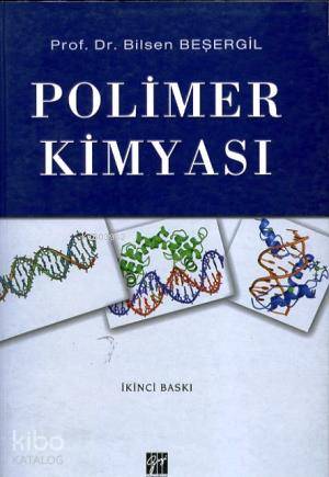  Polimer Kimyası | Polimer Kimyası | Bilsen Beşergil | Gazi Kitabevi | 9789758640355 