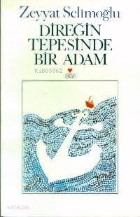  Direğin Tepesinde Bir Adam | Zeyyat Selimoğlu | Can Yayınları | 9789755103693 | 