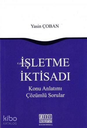 İşletme İktisadı Konu Anlatımı Çözümlü Sorular | İşletme İktisadı Konu Anlatımı Çözümlü Sorular | Yasin Çoban | On İki Levha Yayıncılık | 9786051521350 
