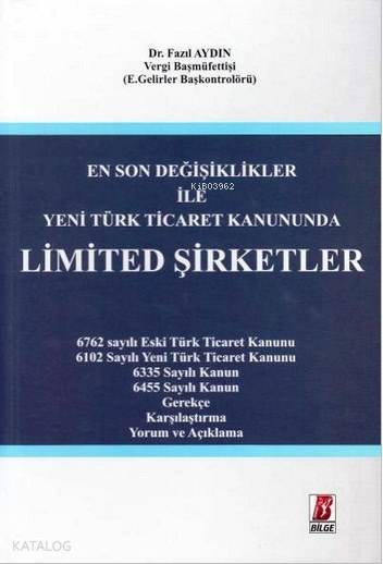  Yeni Türk Ticaret Kanununda Limited Şirketler | Fazıl Aydın | Bilge Yayınevi Hukuk Yayınları | 9786055118303 | 